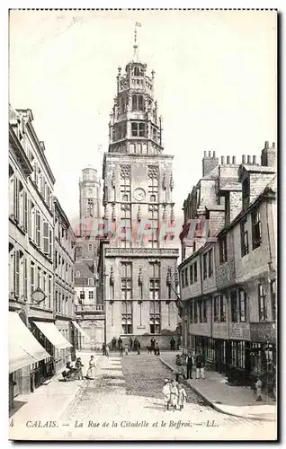 Cartes postales CALAIS - La Rue de Citadelle et le Beffroi