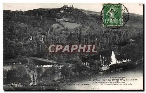 Ansichtskarte AK Auvergne Chateauneuf les Bains Vue panoramique sur le chateau et la passerelle sur la Sioule