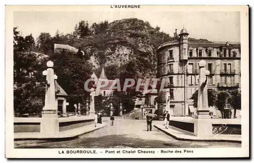 Cartes postales LA BOURBOULE - Pont et Chalet Choussy - Roche des Fees