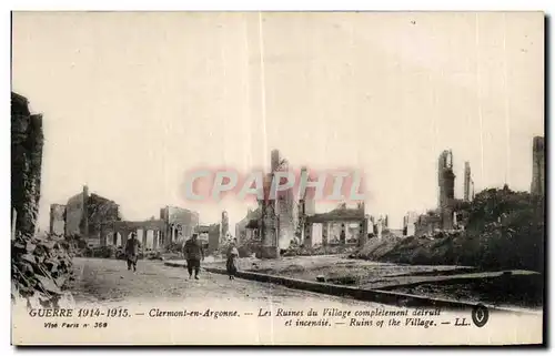 Cartes postales Guerre Clermont en Argonne Les Ruines du Village completement detruit et incendie Ruins of the V