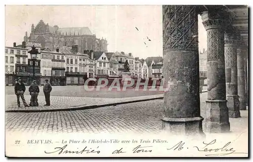 Ansichtskarte AK Beauvais La Place de I Hotel de Ville avec les Trois Piliers