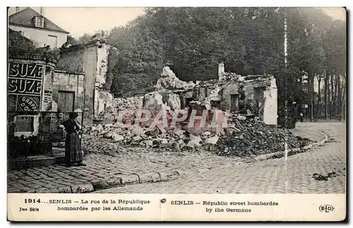 Ansichtskarte AK Senlis La rue de la Republique bombardee par les Allemands