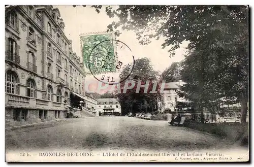 Cartes postales Bagnoles De L Orne L Hotel de I Etablissement Thermal et la Cour Victoria