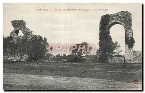 Cartes postales Frejus (Var) Les Ruines Romaines Au fond le Chateau Aurelien