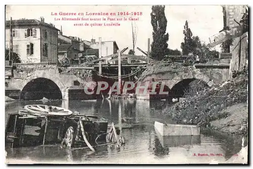 Cartes postales Militaria La Guerre en Lorraine en 1914-1915 Luneville Les Allemands font sauter le Pont sur le