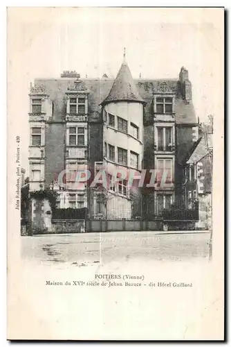 Cartes postales Poitiers (Vienne) maison du XVI siecle de Jehan Beauce dit Hotel Gaillard