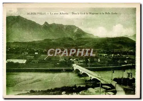 Cartes postales Albertville Le pont Albertin Dans le fond la Negresse et la Belle Etoile