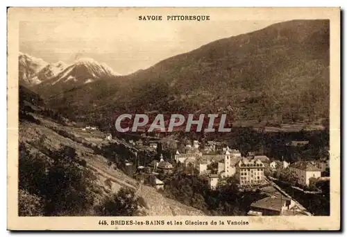 Ansichtskarte AK Brides Les Bains et les Glaciers de la Vanoise Savoie Pittoresque