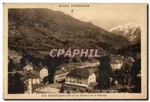 Cartes postales Brides Les Bains et les Glaciers de la Vanoise Savoie Pittoresque