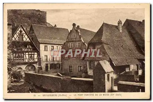 Ansichtskarte AK Kaysersberg (Ht-Rhin) Le Pont fortifie de la weiss (xve siecle)