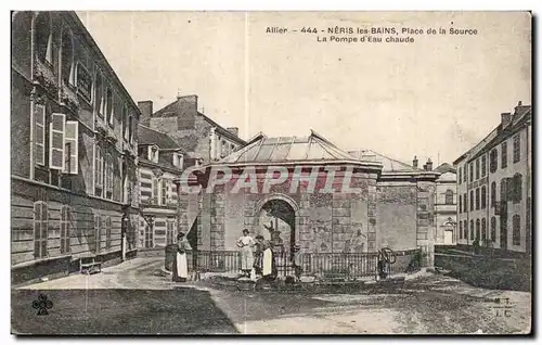 Cartes postales Neris les Bains Place de la Source La Pompe d Eau Chaude