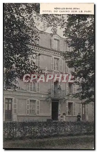 Cartes postales Neris les Bains Allier Hotel du Casino sur le Parc