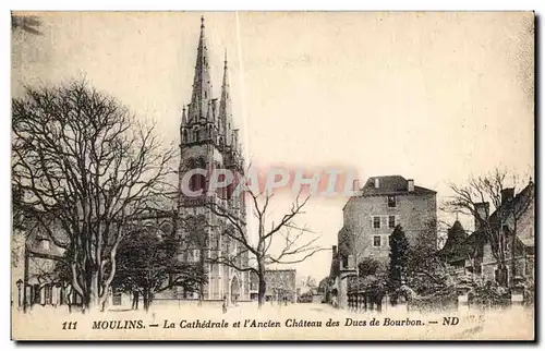 Cartes postales Moulins La Cathedrale et l ancien Chateau des Dues de Bourbon