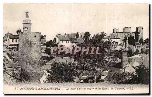 Cartes postales Bourbon L Archambault La tour Quiquengrogne et les Ruines du Chateau