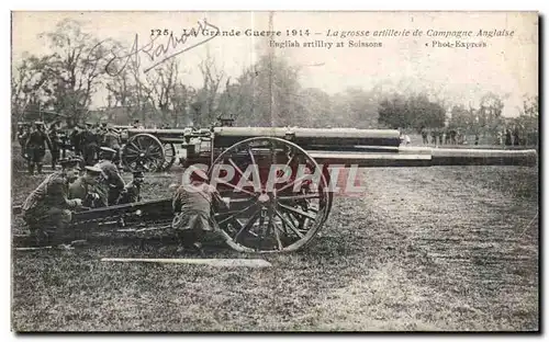 Cartes postales La Grande Guerre 1914 La grosse artillerie de la campagne anglaise Soissons Militaria