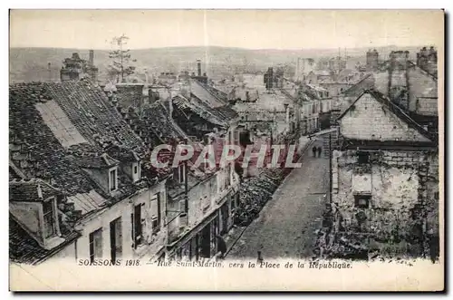 Ansichtskarte AK Soissons 1918 Rue Saint Martin vers la Place de la Repubilque Militaria