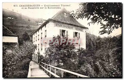 Cartes postales Chaudesaigues Etablissement Thermal et sa Passerelle sur le Remontalou