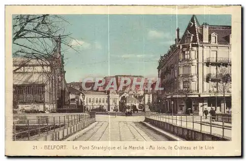 Cartes postales Belfort Le Pont Strategique et le Marche Au loin le Chateau et le Lion