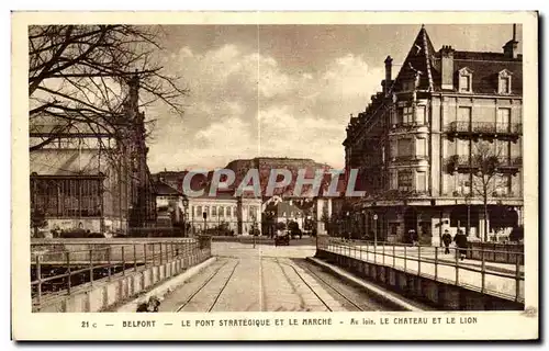 Ansichtskarte AK Belfort Le Pont Strategique Et Le Marche Au Le Chateau Et Le Lion