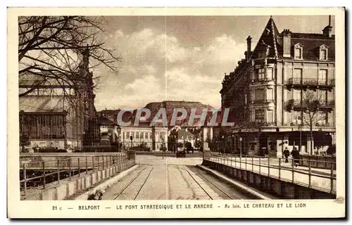 Cartes postales Belfort Le Pont Strategique Et Le Marche Au Le Chateau Et Le Lion