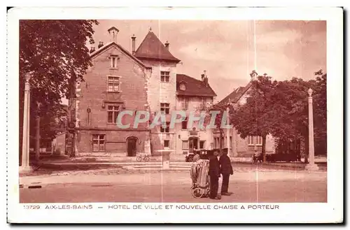 Cartes postales Aix Les Bains Hotel de ville et nouvelle chaise a porteur