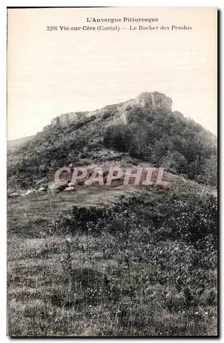 Ansichtskarte AK l Auvergne Pittoresque Vic sur Cere Le Rocher de Pendus