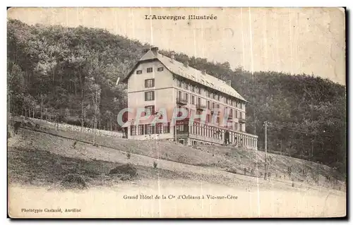 Ansichtskarte AK L Auvergne illustree Grand Hotel de la C ie d Orlrans a Vic sur Cere