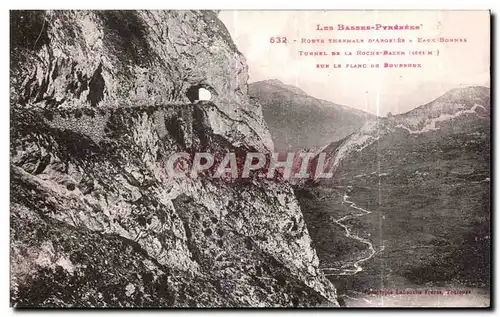 Cartes postales Les Basses Pyrenees Route thermale d Argeles a EAux Bonnes Tunnel de la roche Bazen sur le flanc