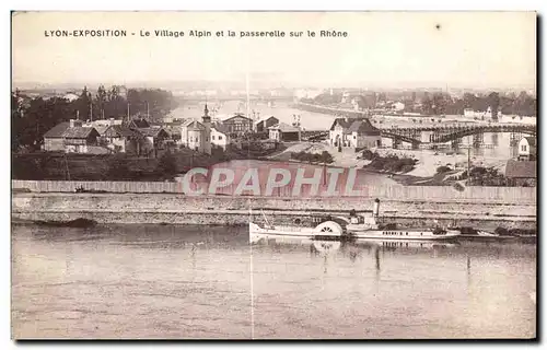 Cartes postales Lyon Exposition Le Village alpin et la passerelle sur le Rhone Bateau