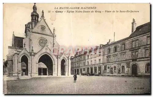 Cartes postales La Haute Saone Illustree Gray Eglise Notre Dame de Gray Place de la Sous Prefecture