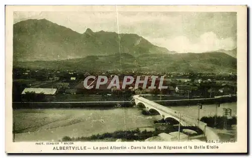 Cartes postales Albertville Le pont Albertin Dans le fond la Negresse et la Belle Etoille