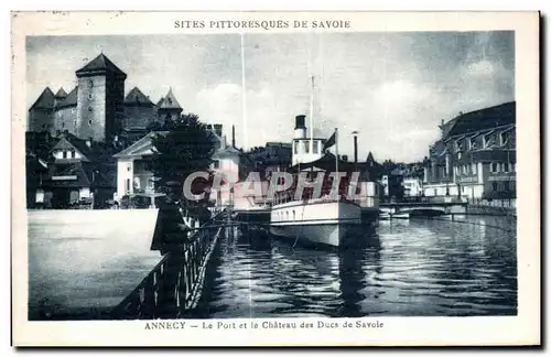 Cartes postales Sites Pittoresques De Savoie Annecy Le port et le chateau des Ducs de Savoie Bateau