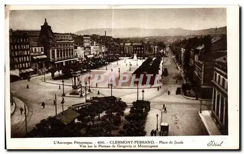 Ansichtskarte AK L Auvergne Pittoresque Clermont Ferrand Place de Jaude Vue sur Je Plateau de Gergovia