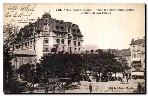 Ansichtskarte AK Aix les Bains (Savoie) Place de I etablissement Thermal et I Hotel de Arc Romain