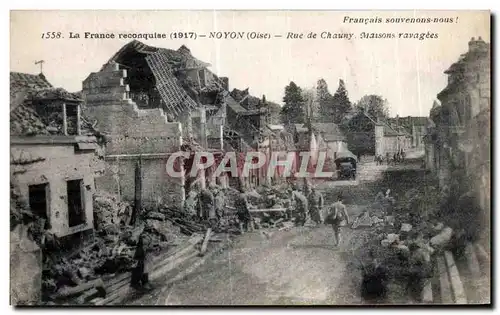 Ansichtskarte AK La France reconquise 1917 Noyon Oise Rue de Chauny Maisons revagees Militaria