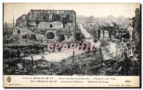 Cartes postales Guerre 1914-15-16-17 Retraite des Allemands Tracy Le Val Militaria