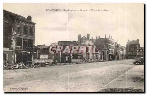 Cartes postales Compiegne Bombardement de 1918 Place de la Gare Militaria