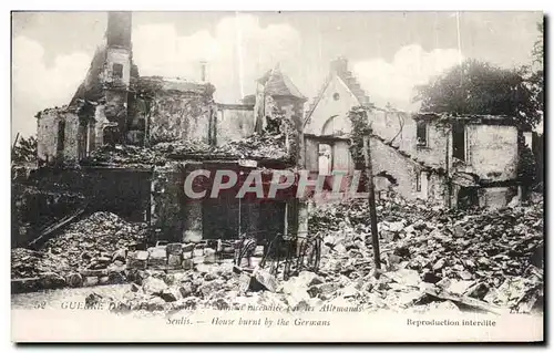 Cartes postales House Burnt by the Germans Senlis Militaria