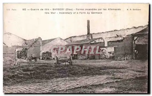 Cartes postales Barbery (Oise) Ferme incendiee par les Allemands war Incendiary of a Farm by Germans Militaria