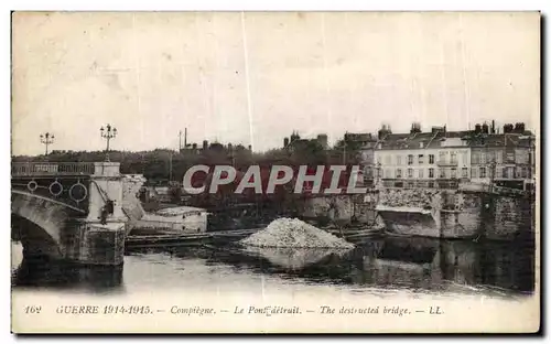 Ansichtskarte AK Guerre Compiegne le Pont the destructed bridge Militaria