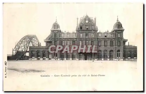 Cartes postales Calais Gare Centrale prise du cote de Saint Pierre