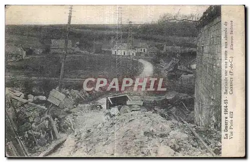 Cartes postales La Guerre1914 Carency Barricade sur une route