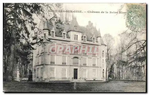 Cartes postales Asnieres Sur Oise Chateau de la Reine Blanche