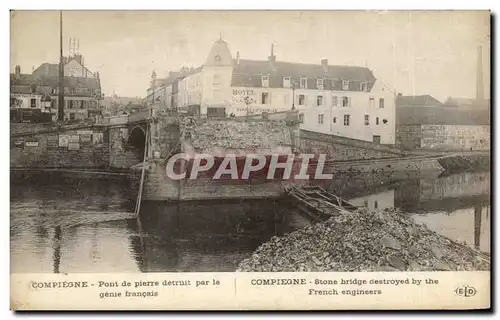 Ansichtskarte AK Compiegne Pont de pierre detruit par le genie francais Militaria