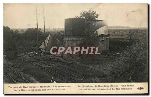 Cartes postales En gare de Nantheuil le Haudoin Les reservoirs de la Gare bomardes par les Allemands Miltiaria