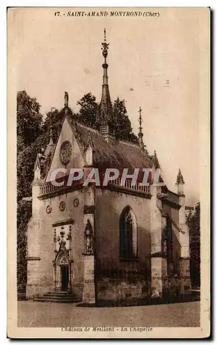 Cartes postales Saint amand Montrond Chateau de Meillant La Chapelle