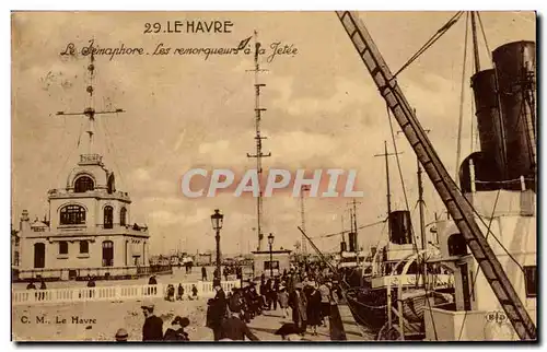 Cartes postales Le Havre Le semaphore Les remorqueurs a la jetee Bateaux