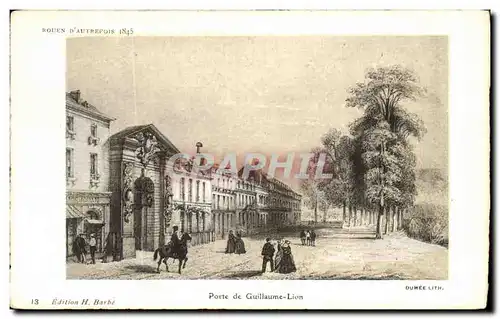 Ansichtskarte AK Rouen D Autrefois en 1845 Porte de Guillaume Lion