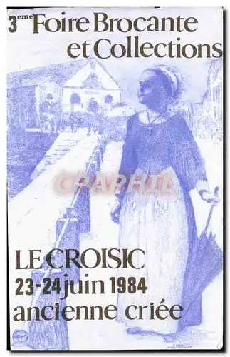 Cartes postales moderne Foire Brocante et Collections Le Croisic 23 24 Juin 1984 ancienne criee