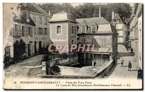 Cartes postales Bourbon L Archambault Place des Trois Puits Le Logis du Roi actuellement Etablissement Thermal